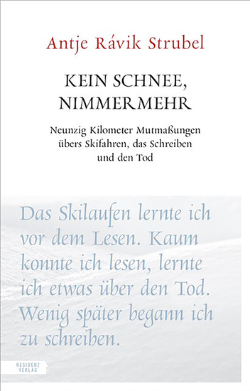Kein Schnee nimmermehr - Neunzig Kilometer Mutmaßungen übers Skifahren das Schreiben und den Tod - cover