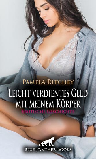 Leicht verdientes Geld mit meinem Körper | Erotische Geschichte - Derb billig und geil! - cover