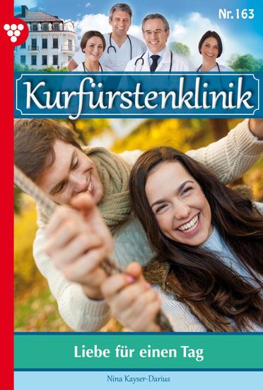 Liebe für einen Tag - Kurfürstenklinik 163 – Arztroman - cover