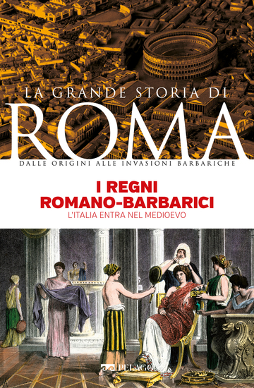 I regni romano-barbarici - L'Italia entra nel Medioevo - cover