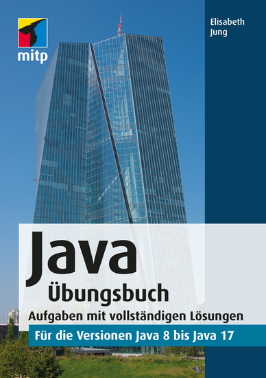 Java Übungsbuch - für die Versionen Java 8 bis Java 17Aufgaben mit vollständigen Lösungen - cover