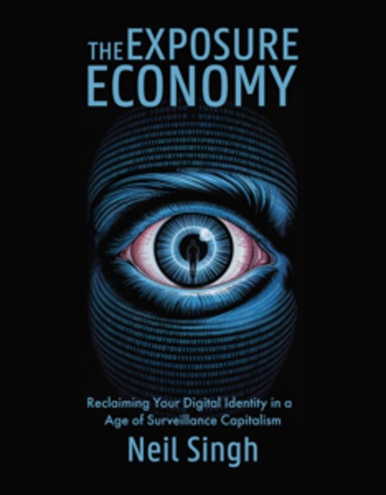 The Exposure Economy - Reclaiming Your Digital Identity in an Age of Surveillance Capitalism - cover