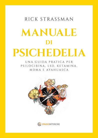 Manuale di psichedelia - Una guida pratica per psilocibina LSD ketamina MDMA e ayahuasca - cover