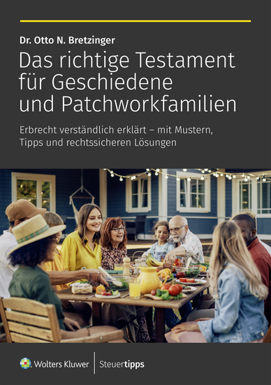 Das richtige Testament für Geschiedene und Patchworkfamilien - Erbrecht verständlich erklärt – mit Mustern Tipps und rechtssicheren Lösungen - cover
