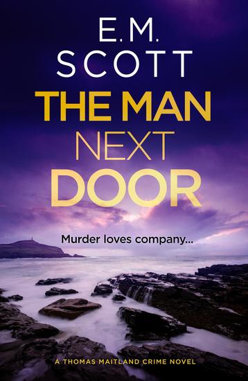 The Man Next Door (DI Thomas Maitland 2) - The new compulsive page-turner for fans of The Long Call and Broadchurch - cover
