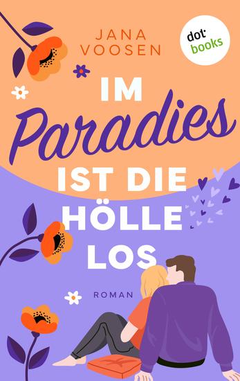 Im Paradies ist die Hölle los - Roman | Eine RomCom zum Mitfühlen und Lachen! - cover