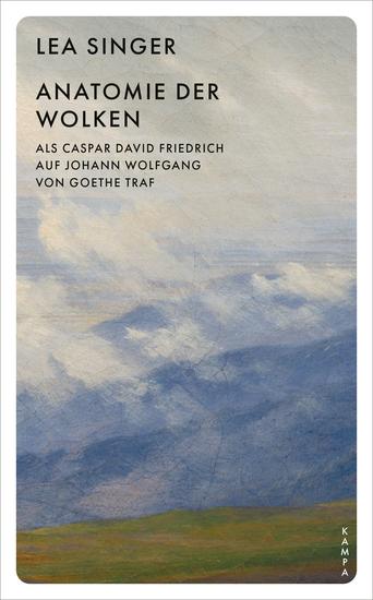 Anatomie der Wolken - Als Caspar David Friedrich auf Johann Wolfgang von Goethe traf - cover