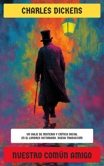 Nuestro común amigo - Un viaje de misterio y crítica social en el Londres victoriano - cover