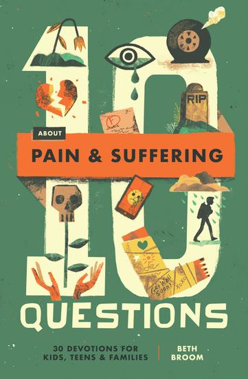 10 Questions About Pain and Suffering - 30 Devotions for Kids Teens and Families - cover