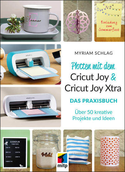 Plotten mit dem Cricut Joy & Cricut Joy Xtra - Das Praxisbuch Über 50 kreative Projekte und Ideen - cover