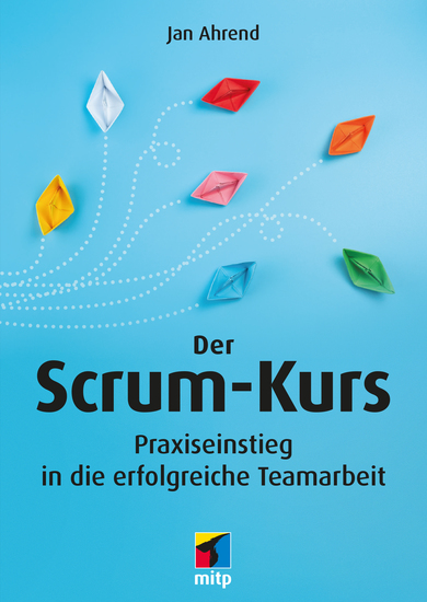 Der Scrum-Kurs - Praxiseinstieg in die erfolgreiche Teamarbeit - cover