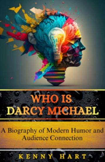 Who is Darcy Michael - A Biography of Modern Humor and Audience Connection - cover