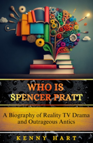 Who is Spencer Pratt - A Biography of Reality TV Drama and Outrageous Antics - cover