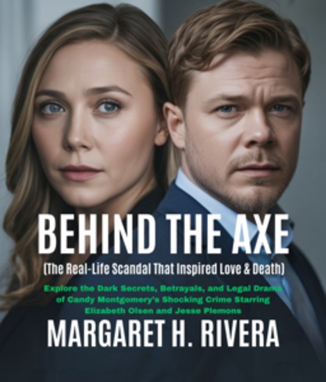 Behind the Axe (The Real-Life Scandal That Inspired Love & Death) - Explore the Dark Secrets Betrayals and Legal Drama of Candy Montgomery’s Shocking Crime Starring Elizabeth Olsen and Jesse Plemons - cover