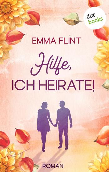 Hilfe ich heirate! – oder: Ordnung ist nur das halbe Leben - Roman: Eine chaotische Hochzeit und zwei BFFs für alle Fälle - cover
