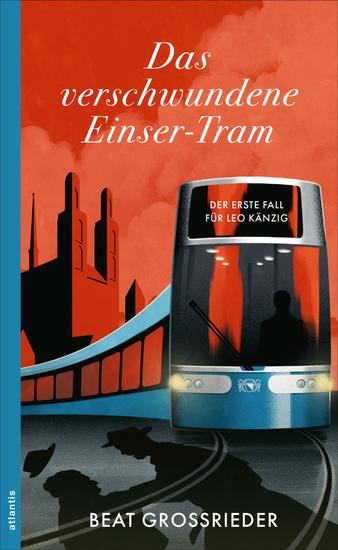Das verschwundene Einser-Tram - Der erste Fall für Leo Känzig - cover