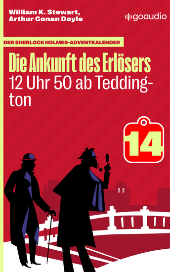 12 Uhr 50 ab Teddington - Der Sherlock Holmes-Adventkalender - Die Ankunft des Erlösers Folge 14 - cover