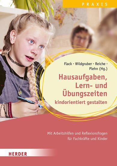 Hausaufgaben Lern- und Übungszeiten kindorientiert gestalten Mit Arbeitshilfen und Reflexionsfragen für Fachkräfte und Kinder - Qualität in Hort Schulkindbetreuung und Ganztagsschule - cover