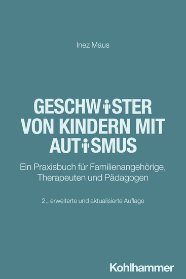Geschwister von Kindern mit Autismus - Ein Praxisbuch für Familienangehörige Therapeuten und Pädagogen - cover