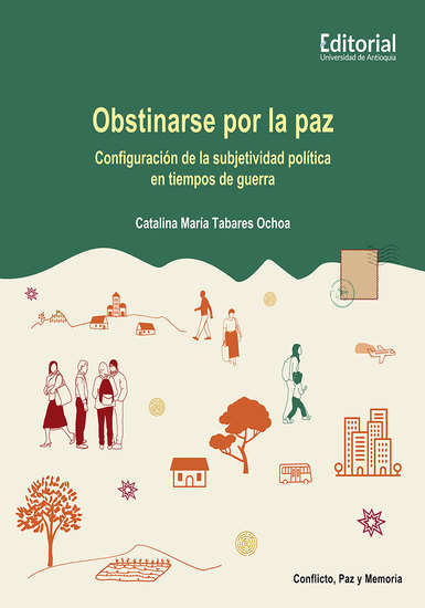 Obstinarse por la paz - Configuración de la subjetividad política en tiempos de guerra - cover
