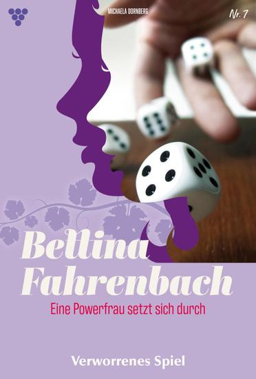 Verworrenes Spiel - Bettina Fahrenbach - Eine Powerfrau setzt sich durch 7 – Liebesroman - cover