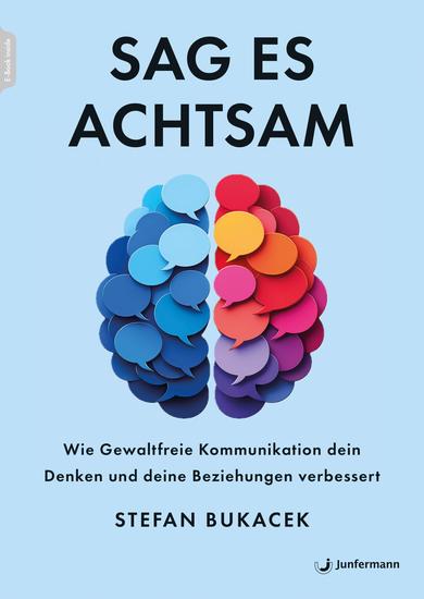 Sag es achtsam - Wie Gewaltfreie Kommunikation dein Denken und deine Beziehungen verbessert - cover