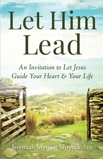 Let Him Lead - An Invitation to Let Jesus Guide Your Heart and Your Life - cover