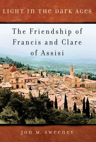 Light in the Dark Ages: The Friendship of Francis and Clare of Assisi - cover
