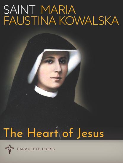 The Heart of Jesus - Saint Maria Faustina Kowalska and Saint Pope John Paul II - cover