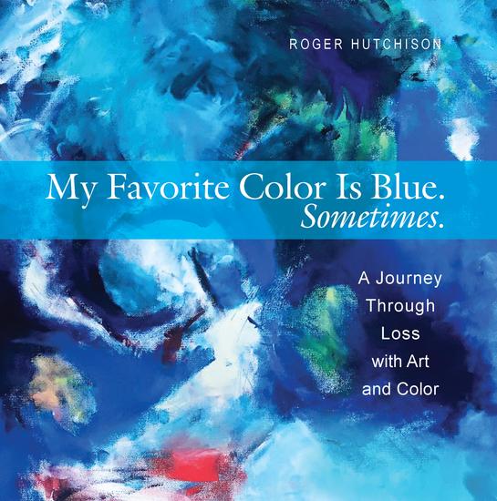 My Favorite Color is Blue Sometimes - A Journey Through Loss with Art and Color - cover
