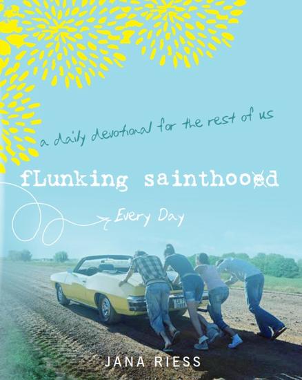 Flunking Sainthood Every Day - A Daily Devotional for the Rest of Us - cover