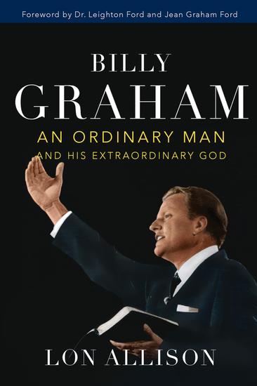 Billy Graham - An Ordinary Man and His Extraordinary God - cover
