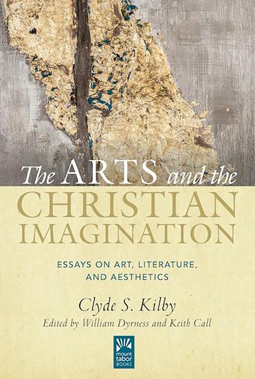 The Arts and the Christian Imagination - Essays on Art Literature and Aesthetics - cover