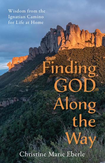 Finding God Along the Way - Wisdom from the Ignatian Camino for Life at Home - cover