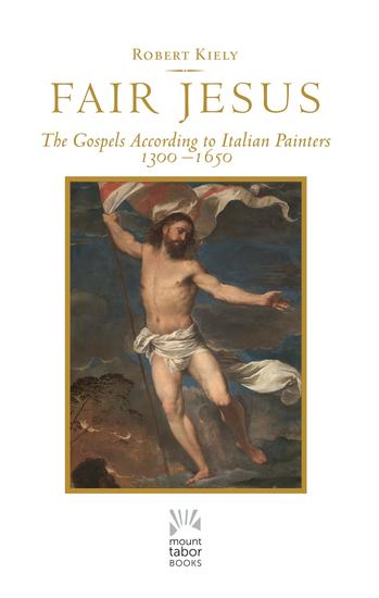 Fair Jesus - The Gospels According to Italian Painters 1300-1650 - cover