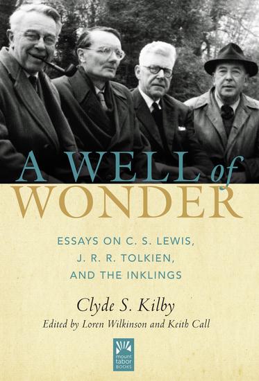A Well of Wonder - C S Lewis J R R Tolkien and The Inklings - cover
