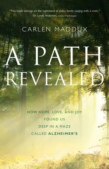 A Path Revealed - How Hope Love and Joy Found Us Deep in a Maze Called Alzheimer's - cover