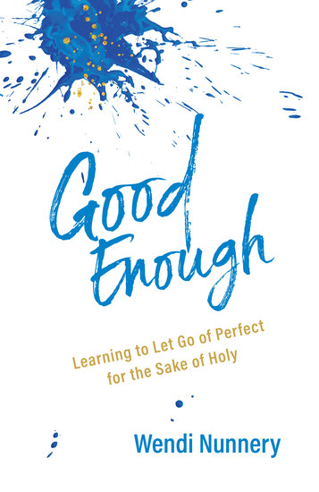 Good Enough - Learning to Let Go of Perfect for the Sake of Holy - cover