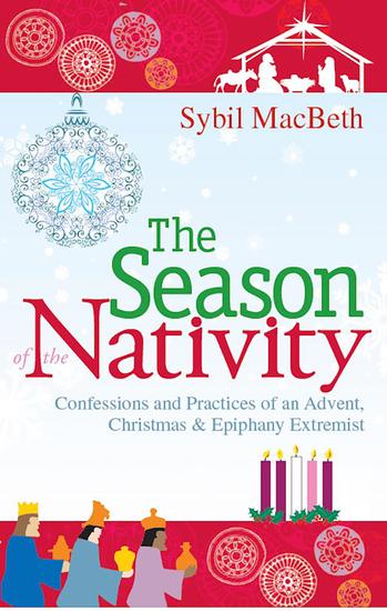 The Season of the Nativity - Confessions and Practices of an Advent Christmas and Epiphany Extremist - cover