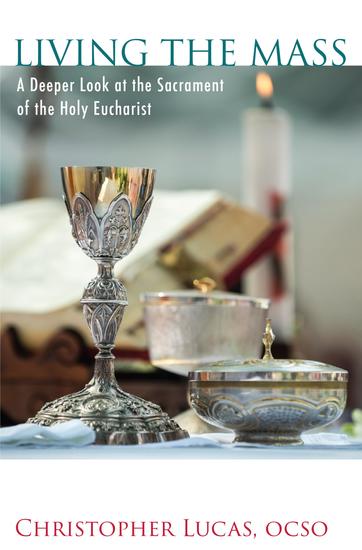 Living the Mass - A Deeper Look at the Sacrament of the Holy Eucharist - cover