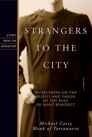 Strangers to the City - Reflections on the Beliefs and Values of the Rule of Saint Benedict - cover