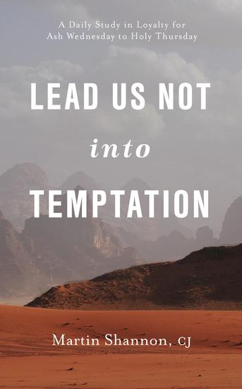 Lead Us Not Into Temptation - A Daily Study in Loyalty for Ash Wednesday to Holy Thursday - cover