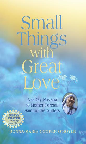 Small Things With Great Love - A 9-Day Novena to Mother Teresa Saint of the Gutters - cover