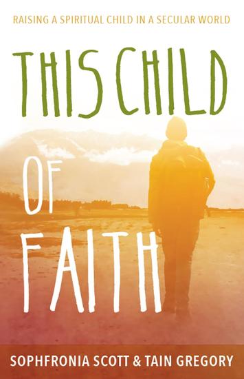 This Child of Faith - Raising a Spiritual Child in a Secular World - cover