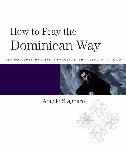 How To Pray the Dominican Way - Ten Postures Prayers and Practices that Lead Us to God - cover