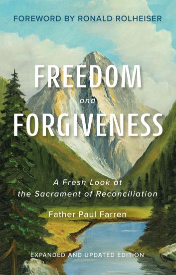 Freedom and Forgiveness - A Fresh Look at the Sacrament of Reconciliation - cover