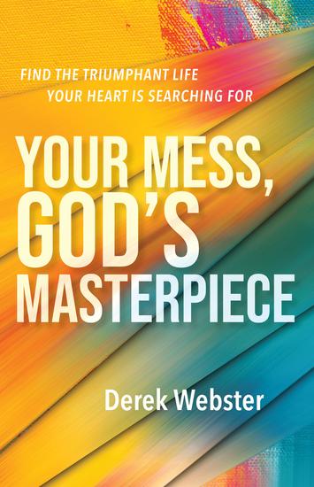 Your Mess God's Masterpiece - Find the Triumphant Life Your Heart is Searching For - cover