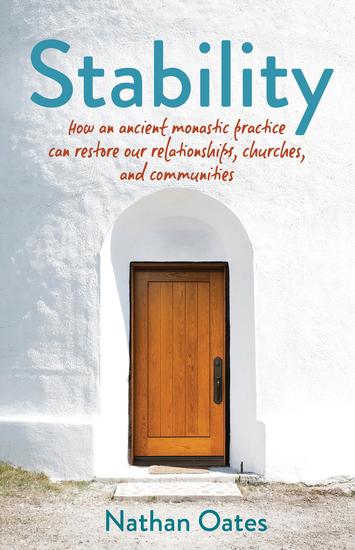 Stability - How an ancient monastic practice can restore our relationships churches and communities - cover