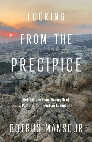 Looking from the Precipice - Reflections from Nazareth of a Palestinian Christian Evangelical - cover