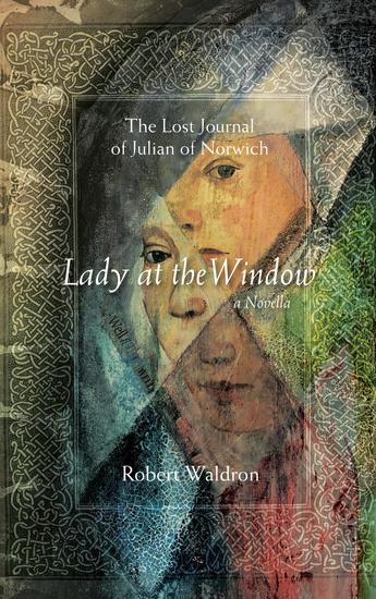 Lady at the Window: The Lost Journal of Julian of Norwich - A Novella - cover